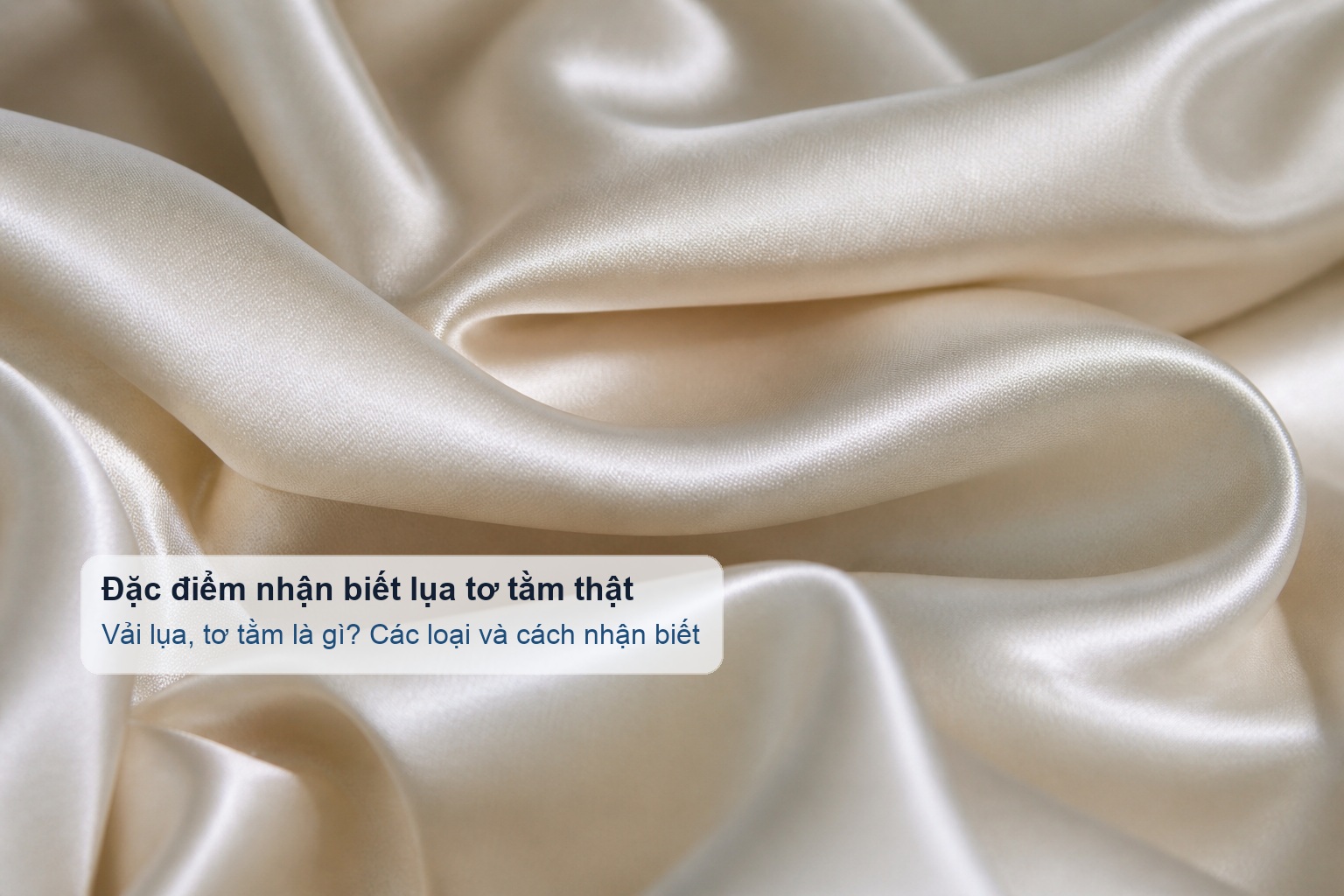 Đặc điểm nhận biết lụa tơ tằm qua độ bóng và nếp rủ tự nhiên