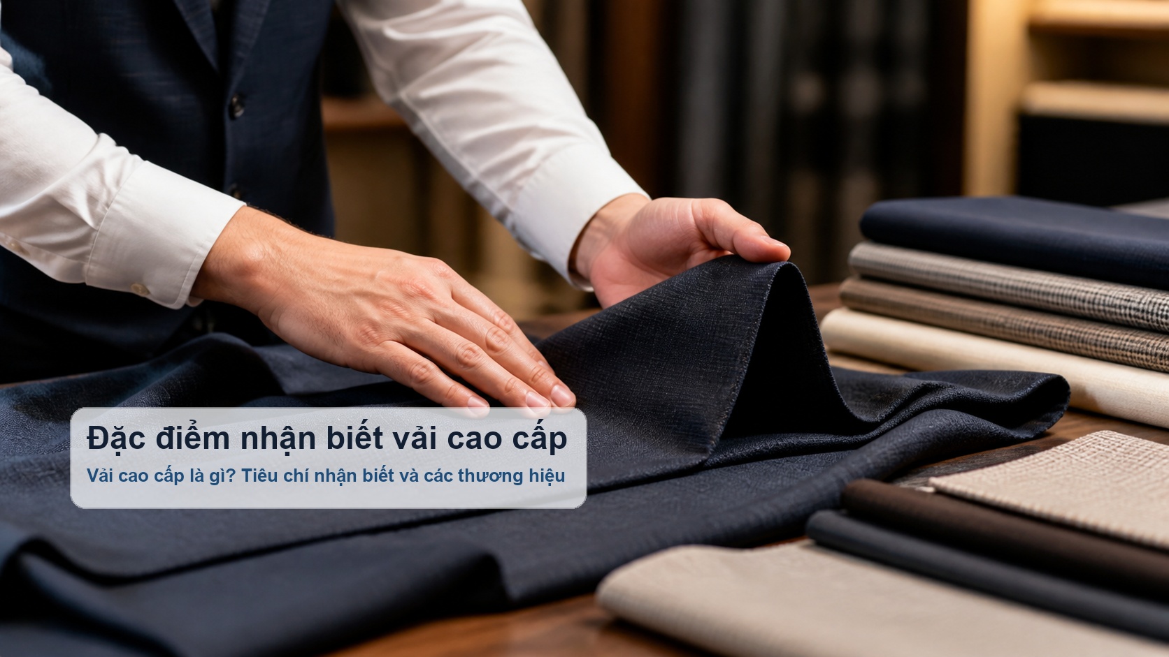 Kiểm tra độ mềm và độ rũ để nhận biết vải cao cấp