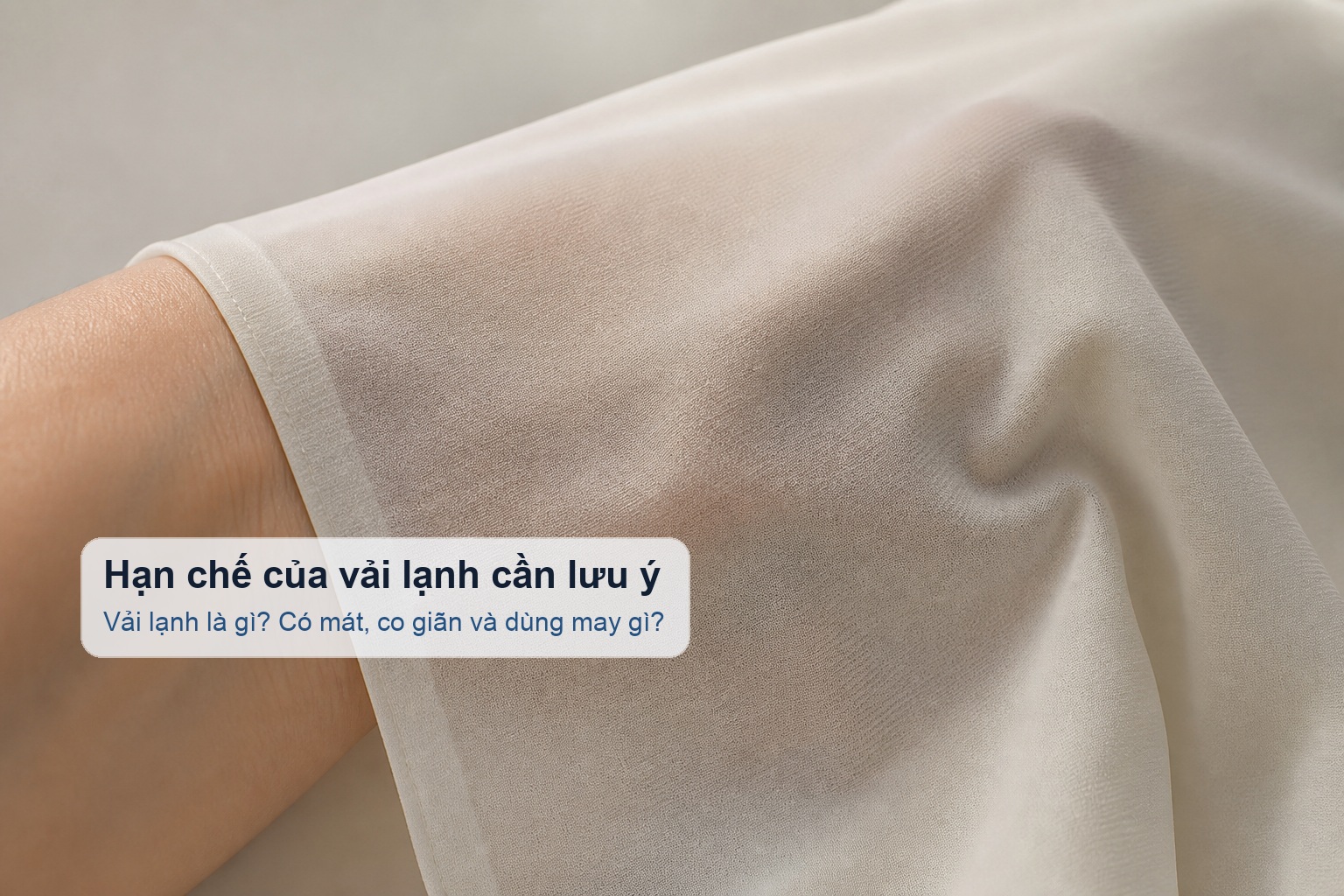 Hạn chế của vải lạnh ở độ mỏng và khả năng bí tùy thành phần