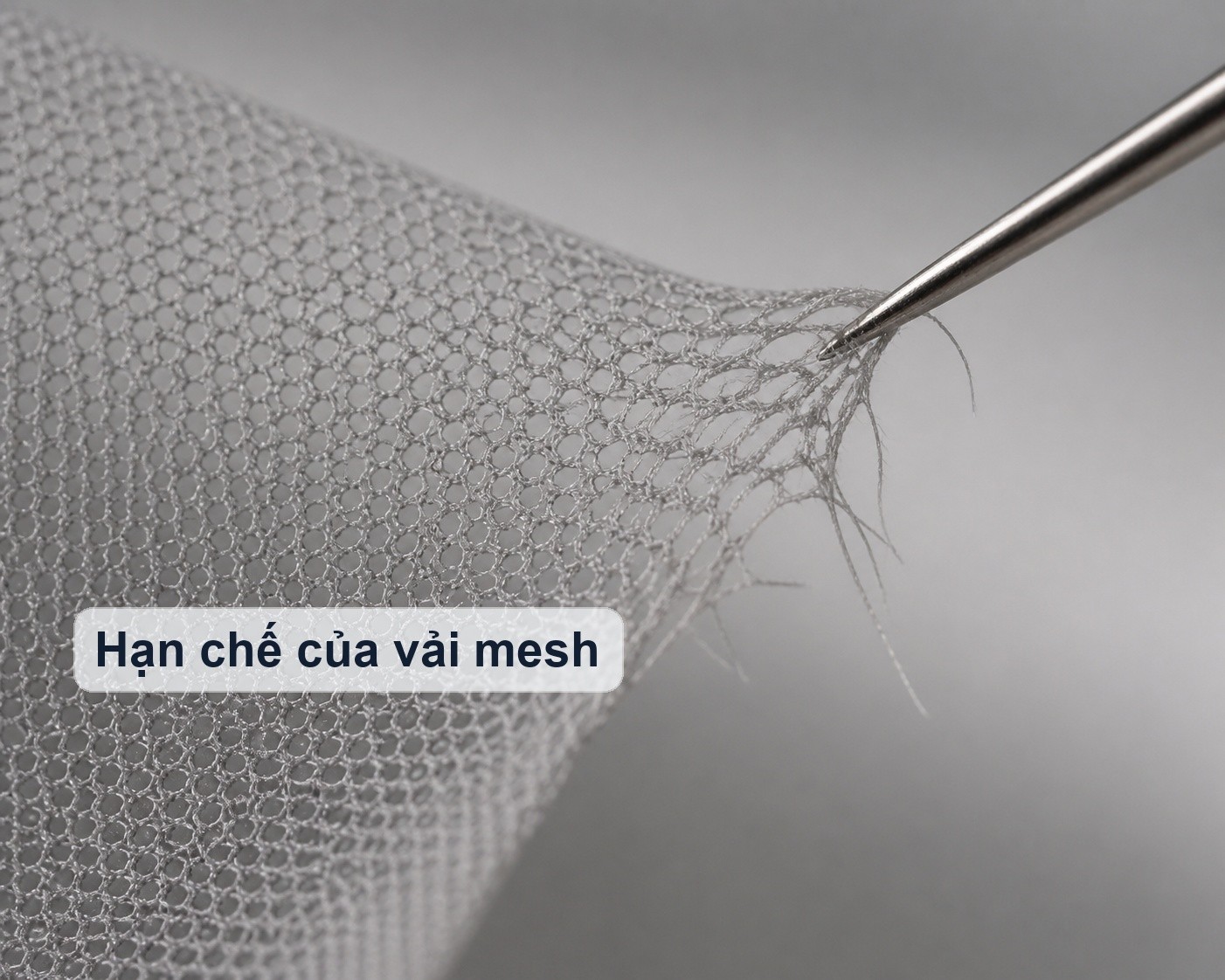 Vải mesh dễ móc sợi khi tiếp xúc vật sắc