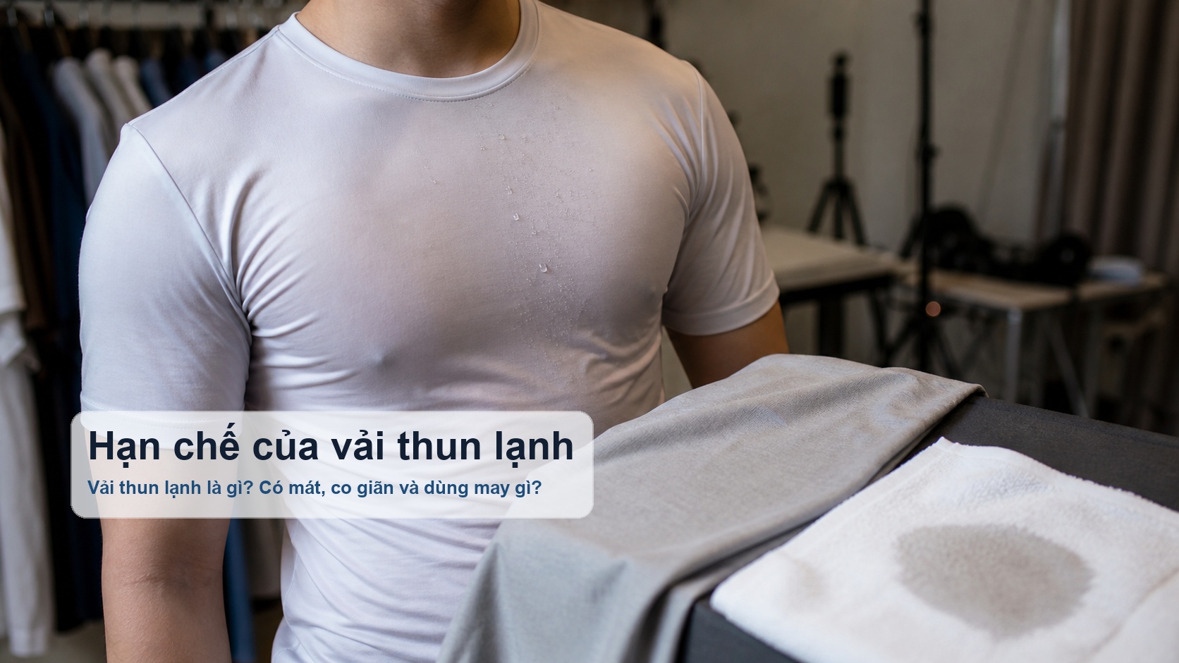 Hạn chế của vải thun lạnh khi ít thấm hút và dễ lộ form