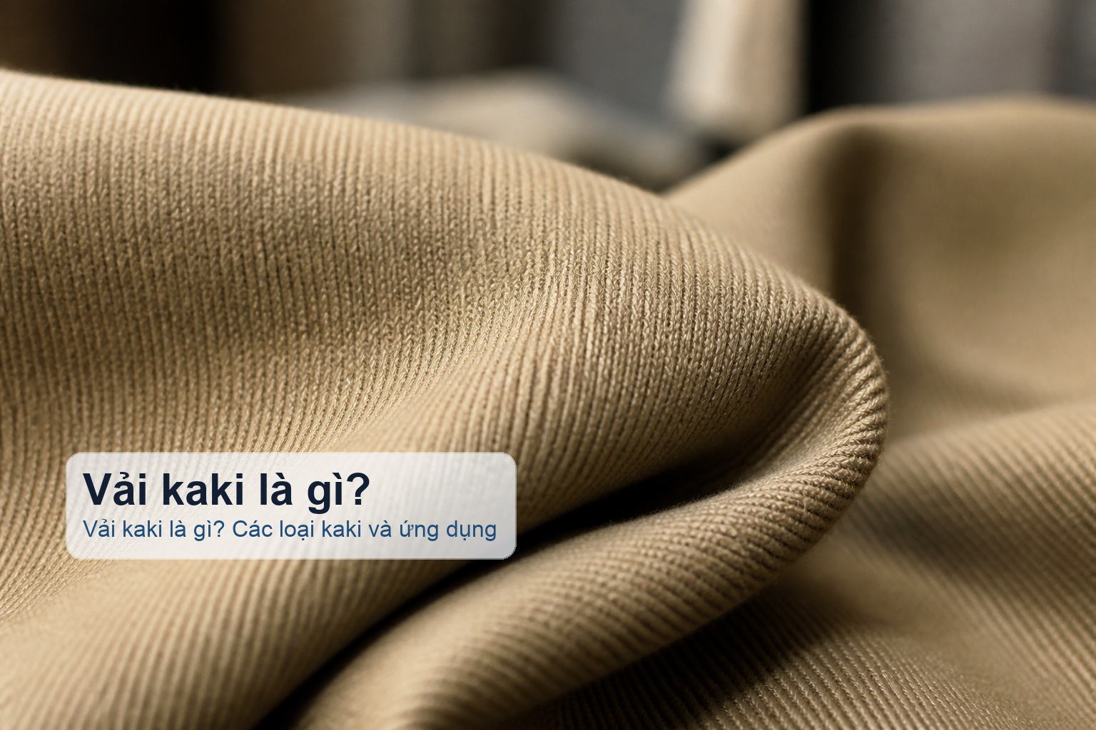 Bề mặt vải kaki với đường dệt chéo đặc trưng